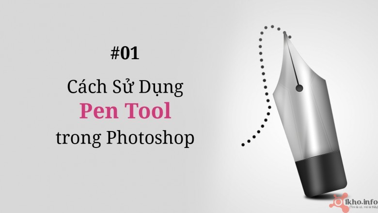 Photoshop cơ bản – Tập 1: Sử dụng Pentool