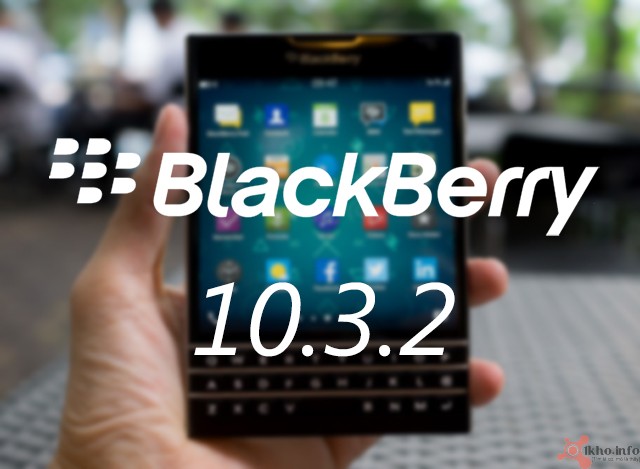 Tải ROM Blackberry OS 10.3.2 mới phát hành