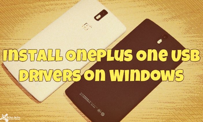 Hướng dẫn cài đặt USB Drivers của OnePlus One trên Windows