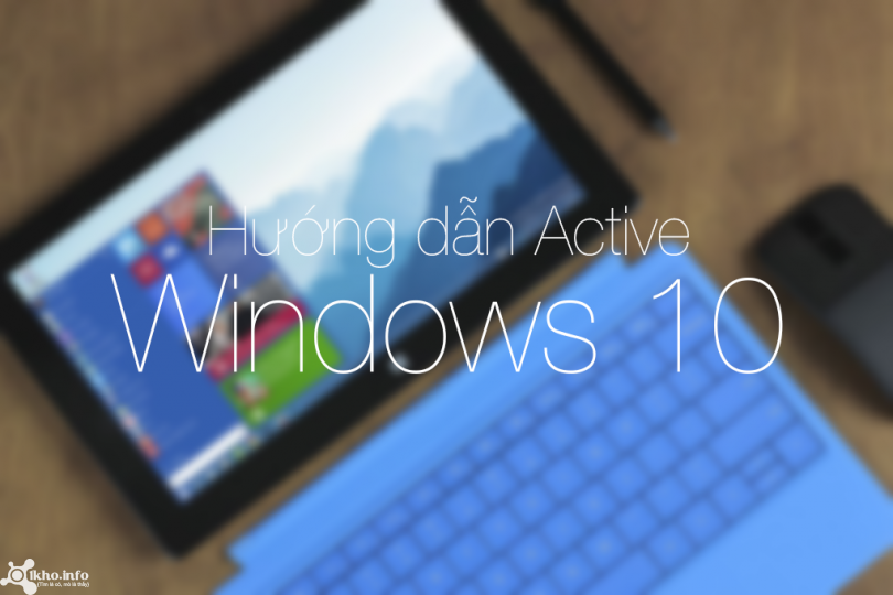 Hướng dẫn active Windows 10 dễ dàng thành công 100%