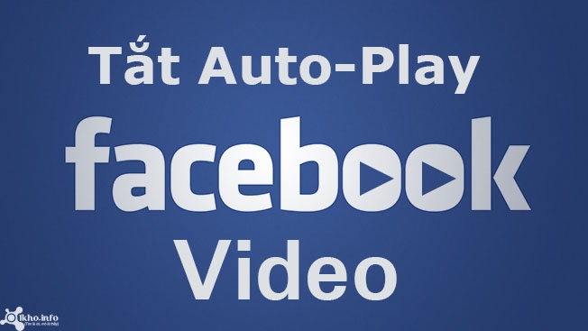 Tắt tính năng Autoplay Video trên Facebook phiên bản Web