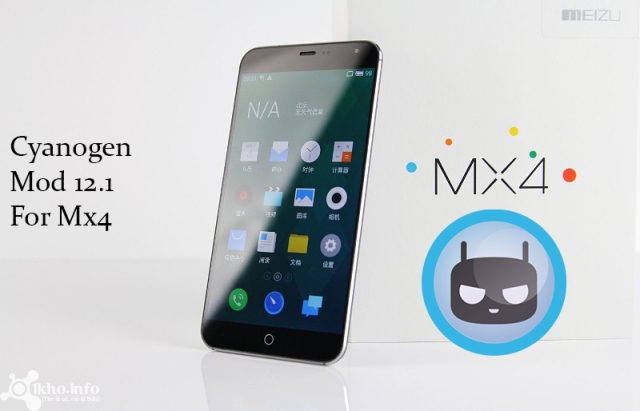 Hướng dẫn cài đặt ROM CyanogenMod 12.1 cho Meizu MX4