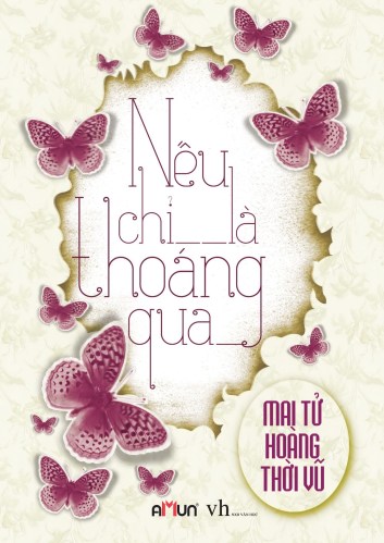 Nếu chỉ là thoáng qua ~ Mai Tử Hoàng Thì Vũ